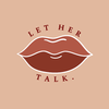 Let Her Talk